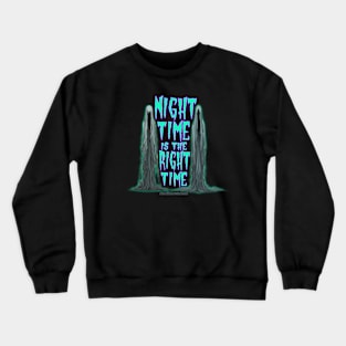 Night Time is the Right Time Crewneck Sweatshirt